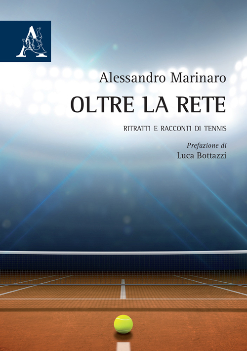 Oltre la rete. Ritratti e racconti di tennis