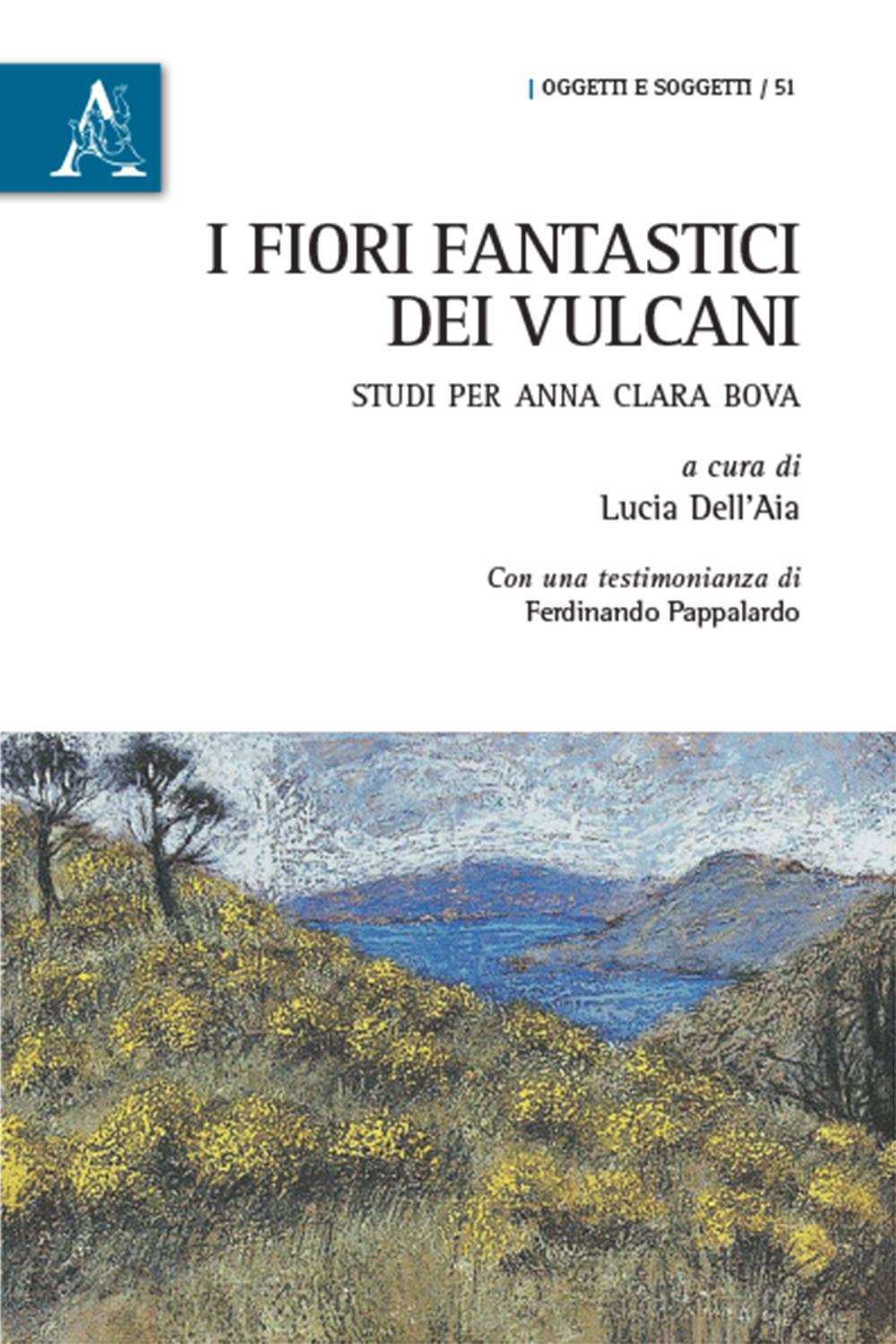 I fiori fantastici dei vulcani. Studi per Anna Clara Bova 