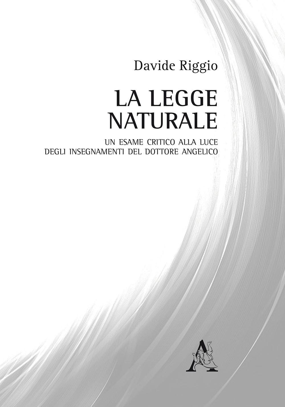 La legge naturale. Un esame critico alla luce degli insegnamenti del Dottore Angelico 