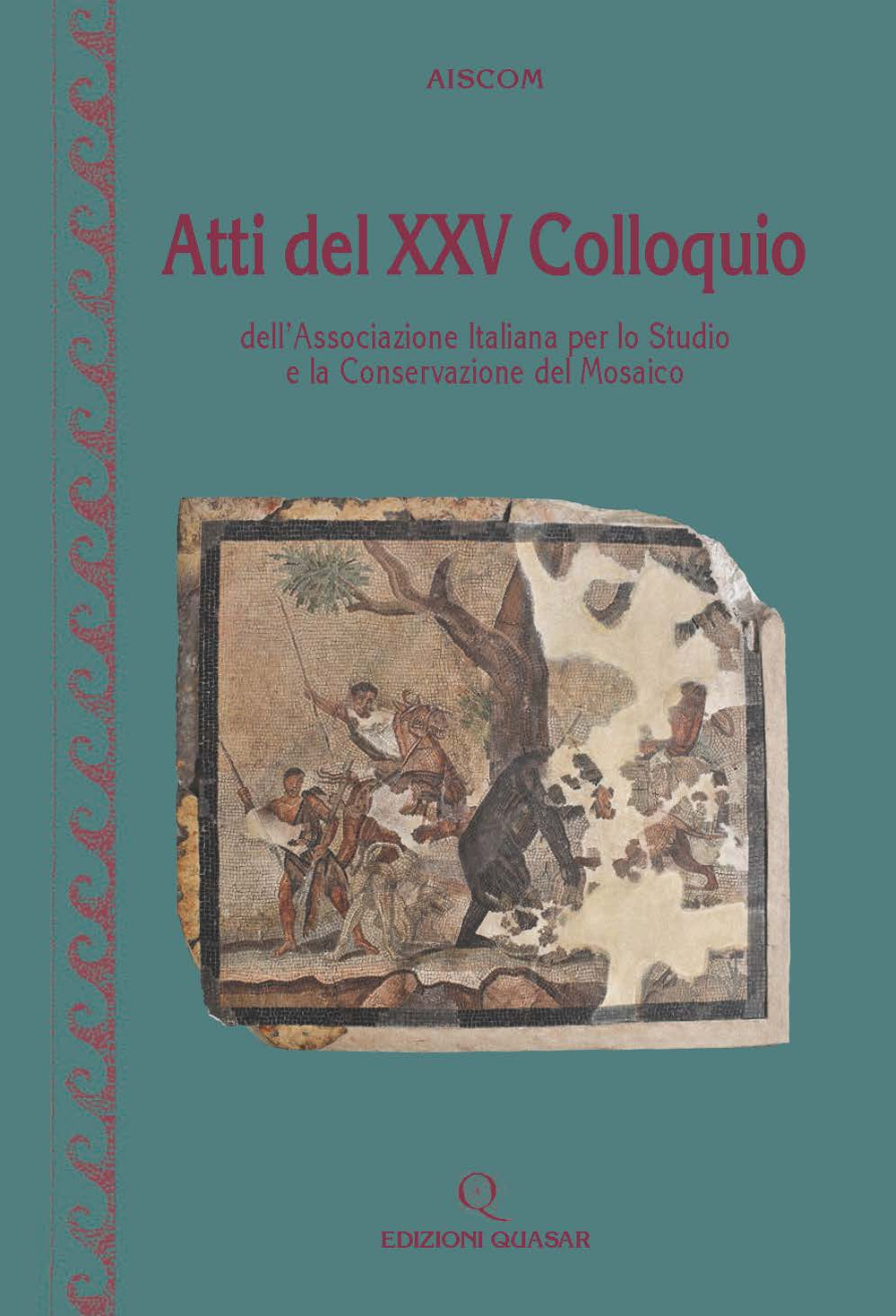 Atti del 25° Colloquio dell'Associazione italiana per lo studio e la conservazione del mosaico (Reggio Calabria 13-16 marzo 2019). Nuova ediz.