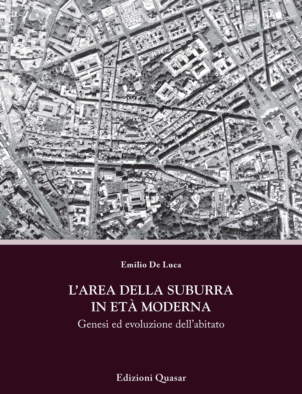 L'area della Suburra in età moderna. Genesi ed evoluzione dell'abitato