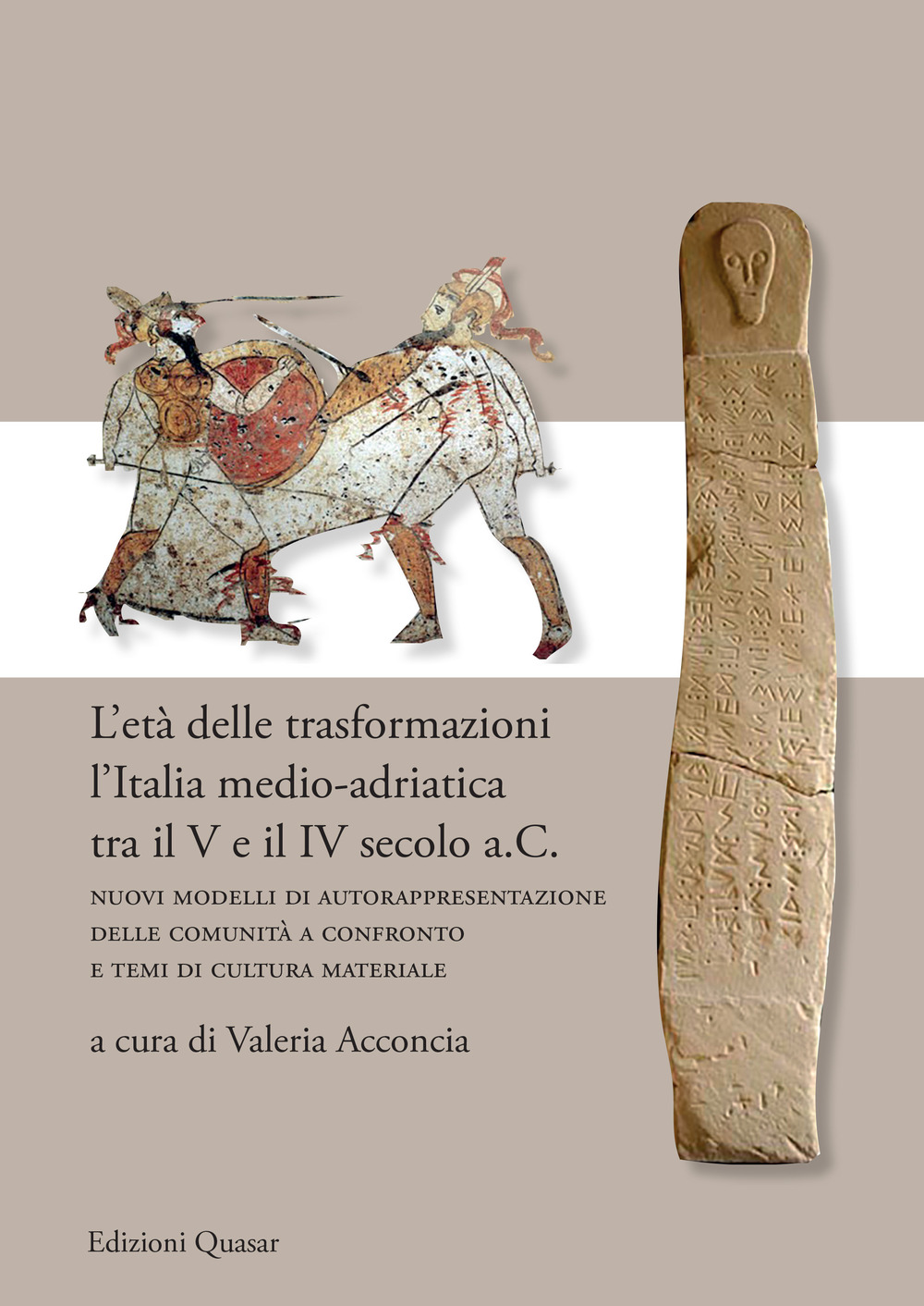 L'età delle trasformazioni. L'Italia medio-adriatica tra il V e il IV secolo a.C. Nuovi modelli di autorappresentazione delle comunità a confronto e temi di cultura materiale. Nuova ediz.