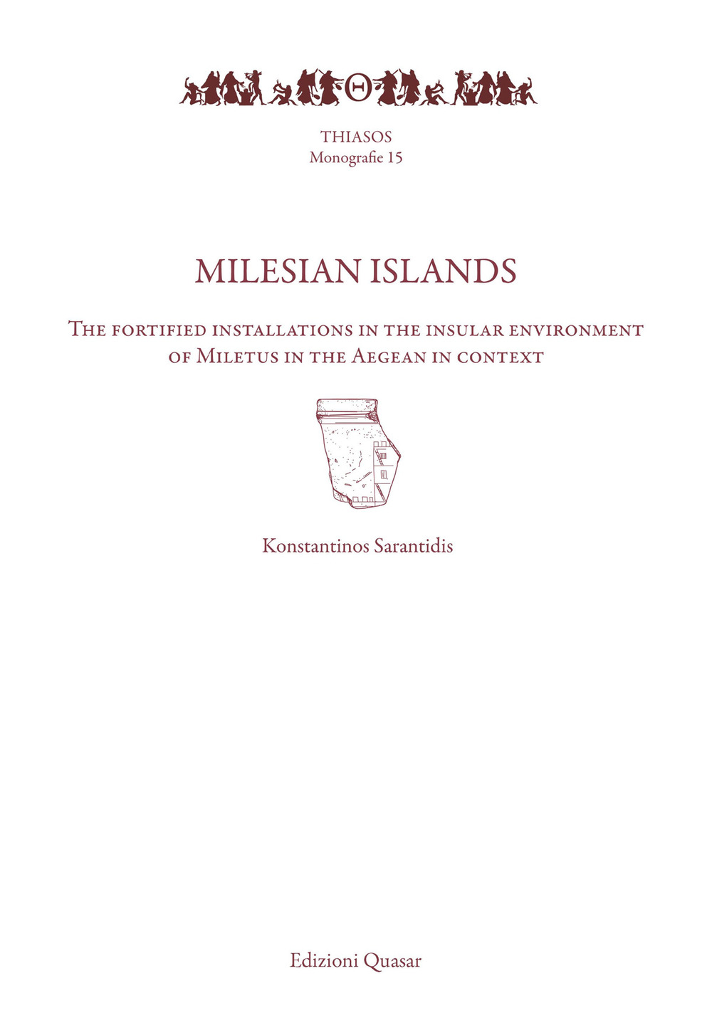 Milesian islands. The fortified installations in the insular environment of Miletus in the Aegean in context