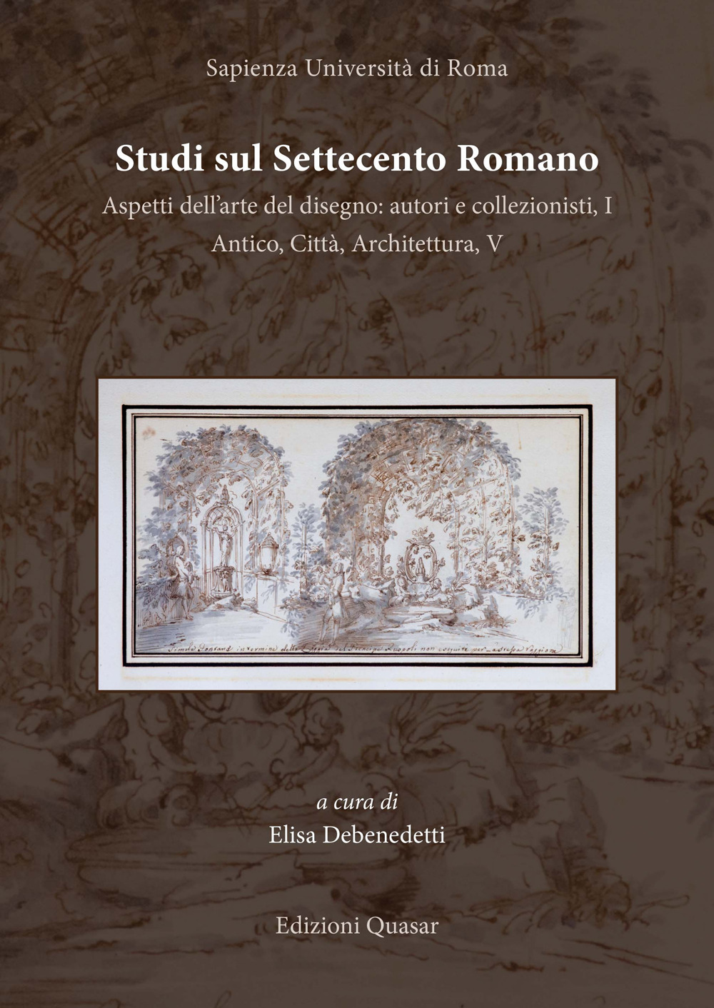 Studi sul Settecento romano. Vol. 36: Aspetti dell'arte del disegno: autori e collezionisti, I-Antico, città, architettura, V