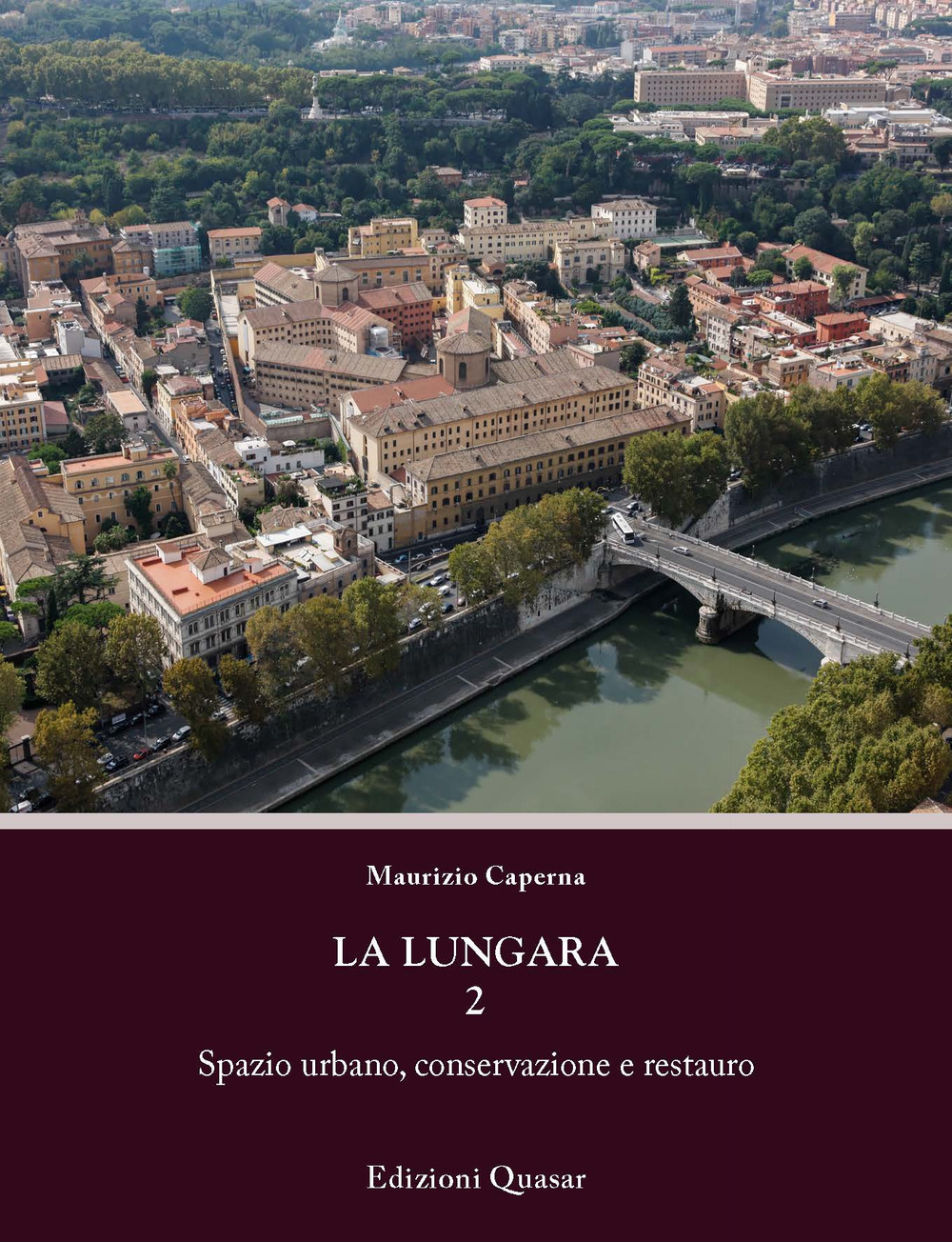 La Lungara. Vol. 2: Spazio urbano, conservazione e restauro