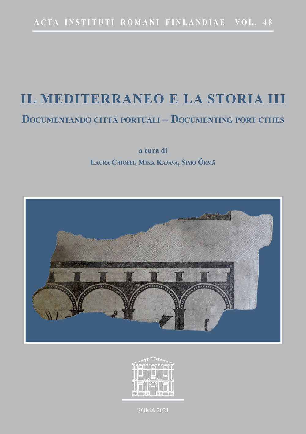 Il Mediterraneo e la storia. Ediz. multilingue. Vol. 3: Documentando città portuali-Documenting port cities. Atti del convegno internazionale (Capri, 9-11 maggio 2019)