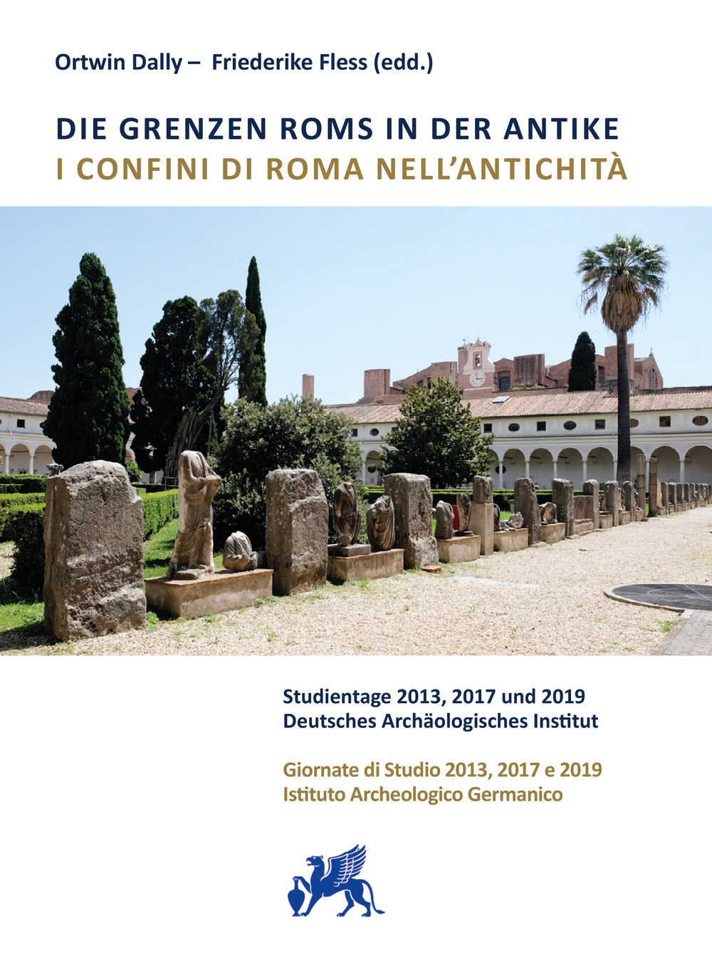 I confini di Roma nell'antichità. Giornate di Studio 2013, 2017 e 2019 Istituto Archeologico Germanico