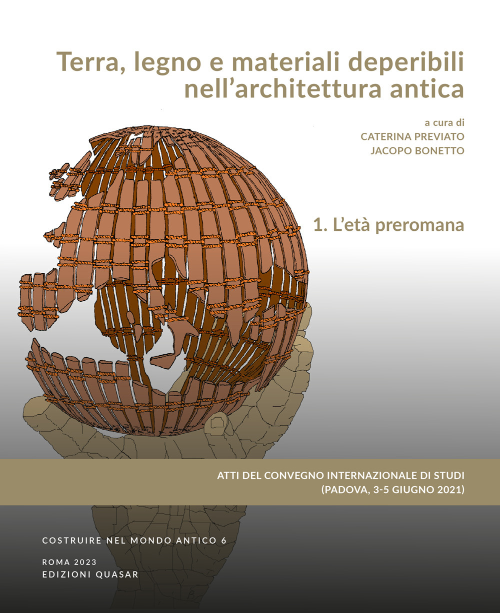 Terra, legno e materiali deperibili nell'architettura antica. Atti del Convegno internazionale di Studi (Padova, 3-5 giugno 2021)