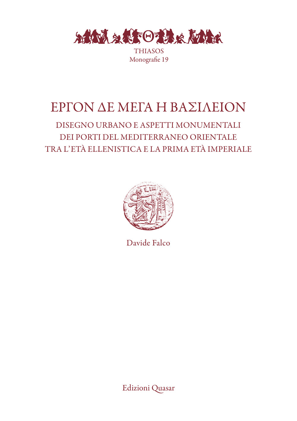 ?rgon de Mega i vasileion. Disegno urbano e aspetti monumentali dei porti del Mediterraneo orientale tra l'età ellenistica e la prima età imperiale