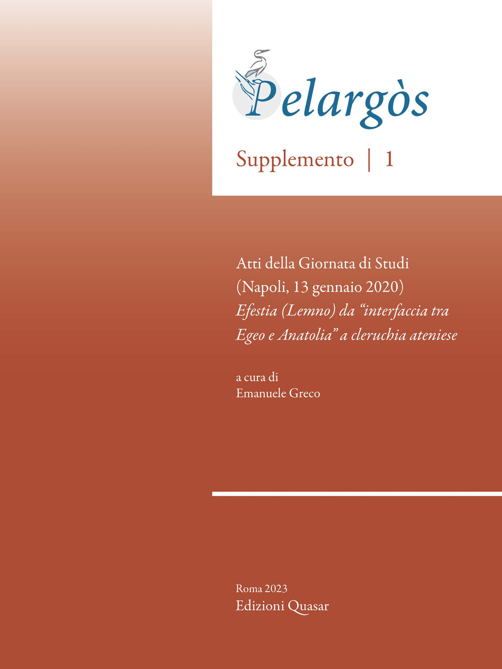 Pelargòs. Supplemento. Atti della Giornata di Studi (Napoli, 13 gennaio 2020) (2023). Vol. 1: Efesia (Lemno) da «interfaccia tra Egeo e Anatolia» a cleruchia ateniese