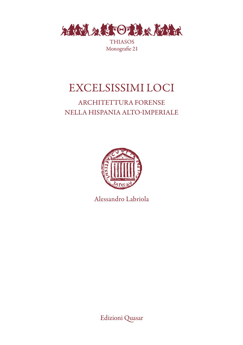 Excelsissimi loci. Architettura forense nella Hispania alto-imperiale