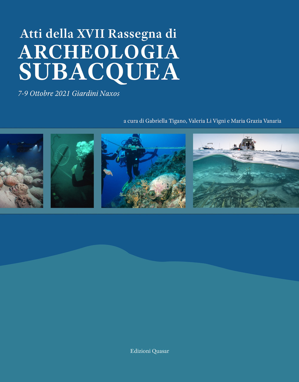 Atti della XVII Rassegna di archeologia subacquea. 7-9 Ottobre 2021 Giardini Naxos