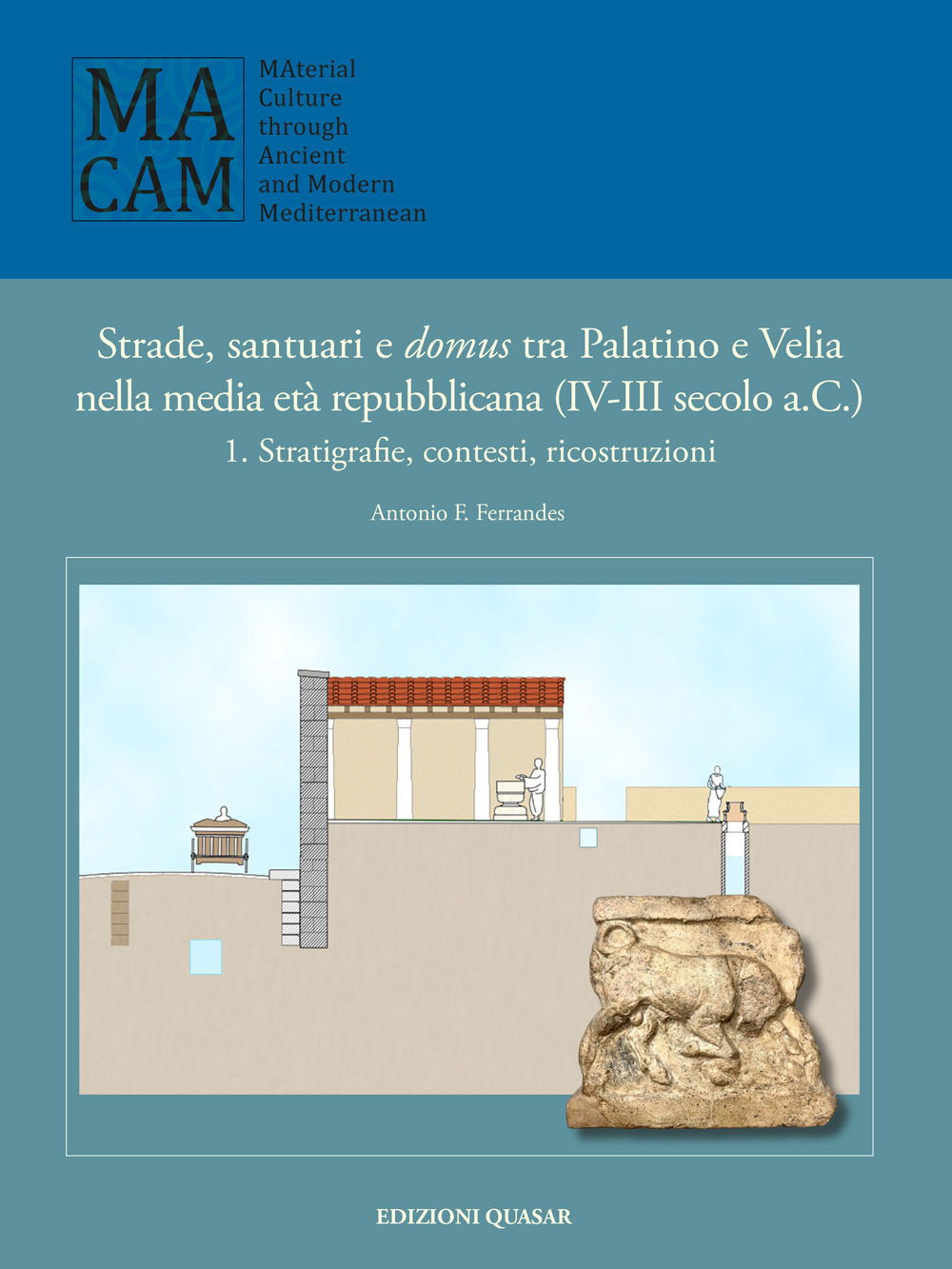 Strade, santuario e domus tra Palatino e Velia nella media età repubblicana (IV-III secolo a.C.). Vol. 1: Stratigrafie, contesti, ricostruzioni