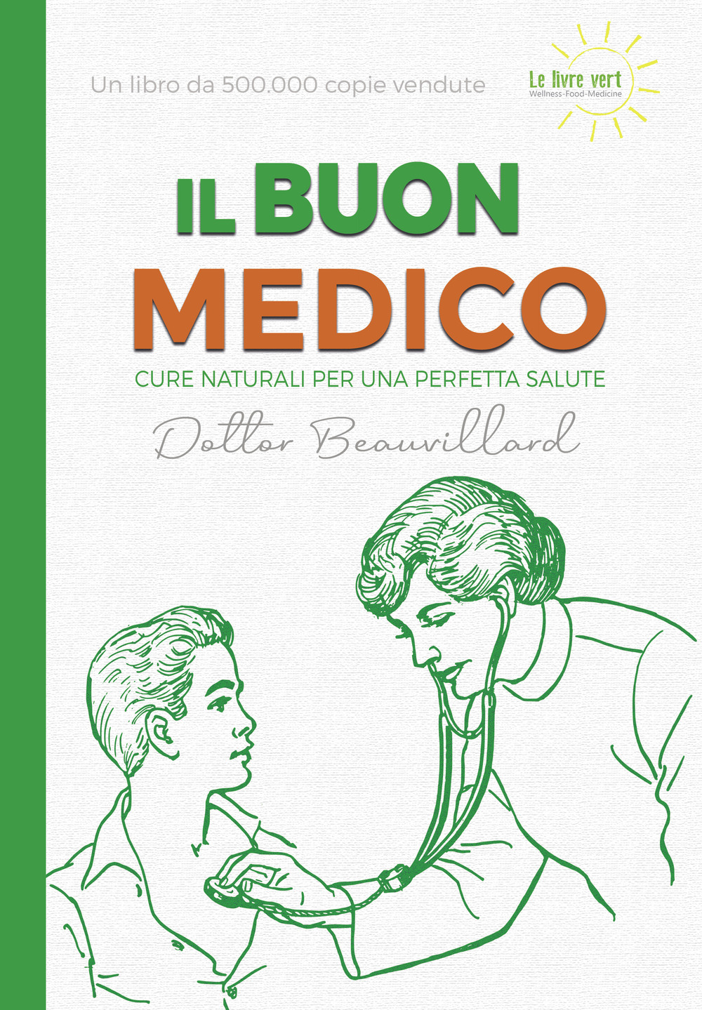 Il buon medico. Cure naturali per una perfetta salute