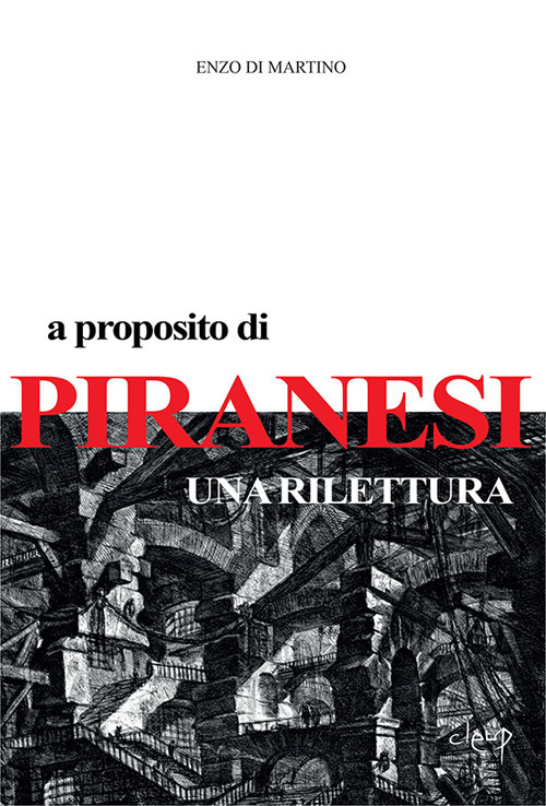 A proposito di Piranesi. Una rilettura