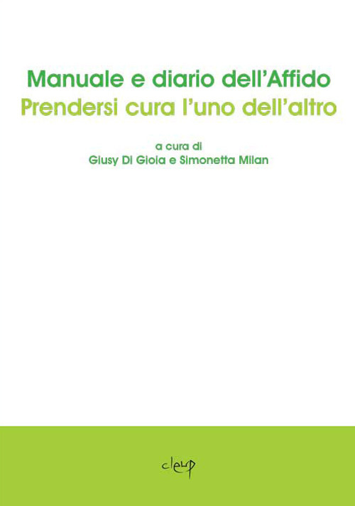 Manuale e diario dell'affido. Prendersi cura l'uno dell'altro