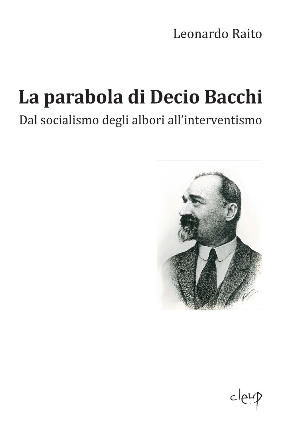 La parabola di Decio Bacchi. Dal socialismo degli albori all'interventismo