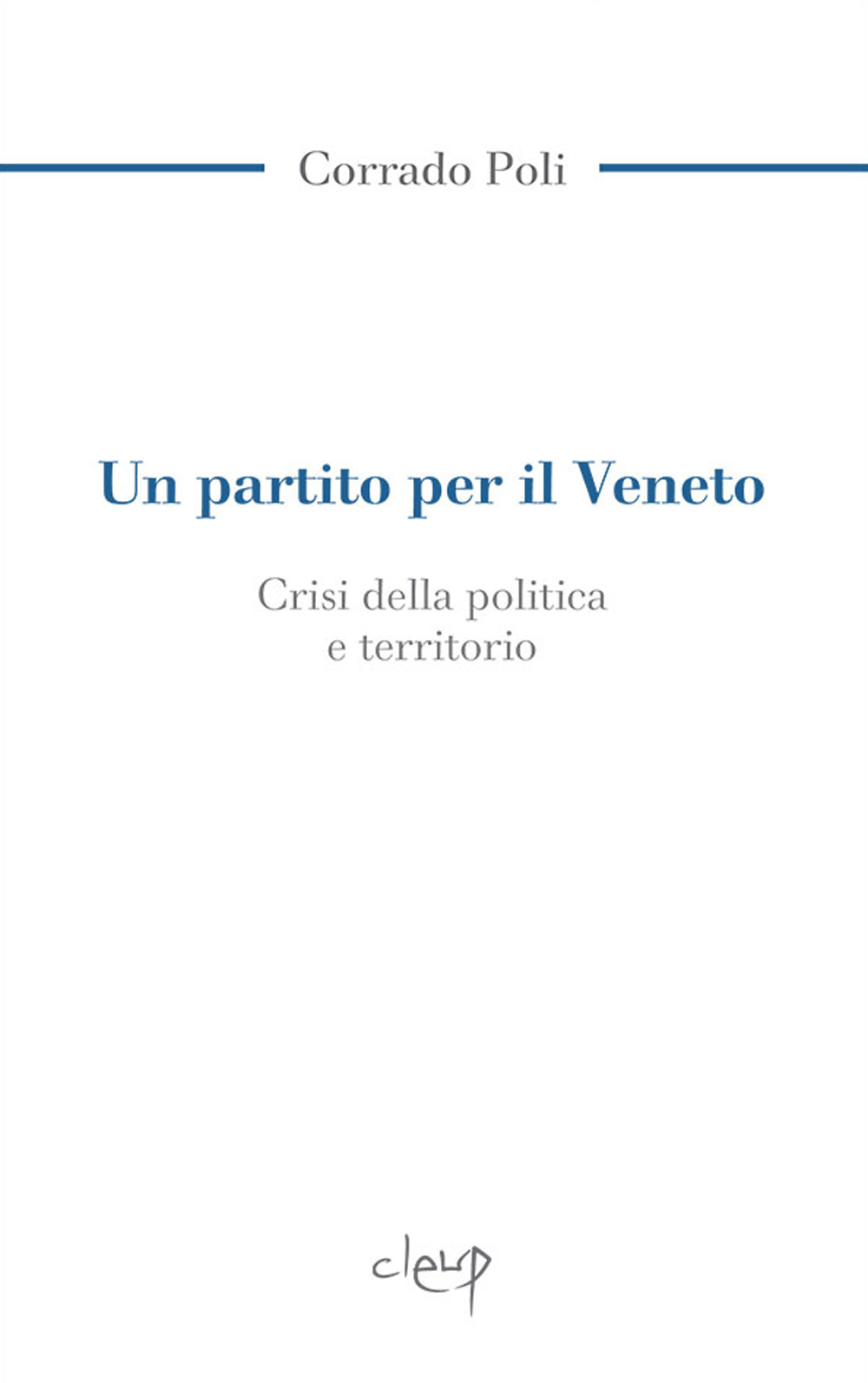 Un partito per il Veneto. La crisi della politica e il territorio