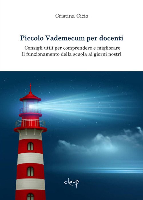 Piccolo vademecum per docenti. Consigli utili per comprendere e migliorare il funzionamento della scuola ai giorni nostri