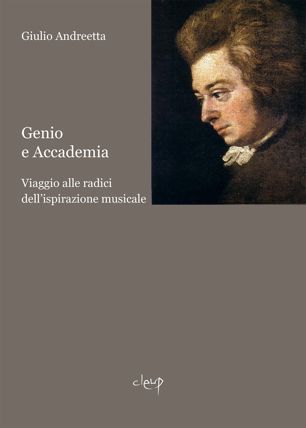 Genio e accademia. Viaggio alle radici dell'ispirazione musicale