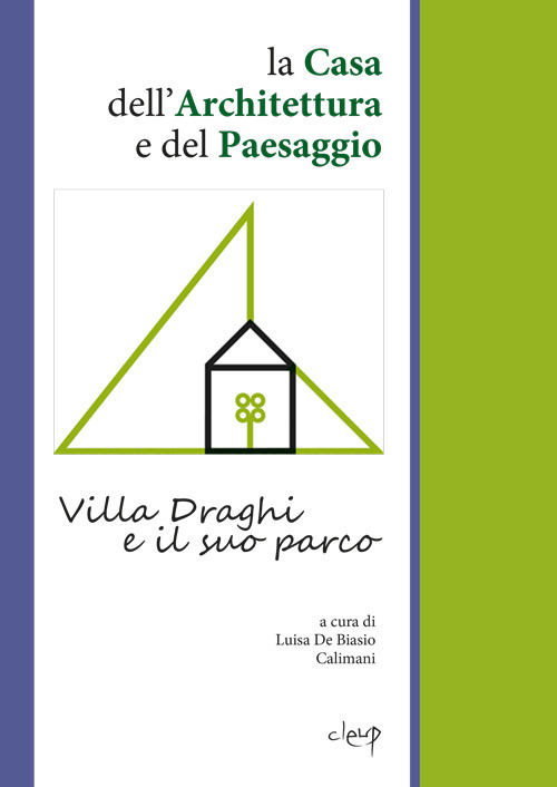 La Casa dell'Architettura e del Paesaggio. Villa Draghi e il suo parco