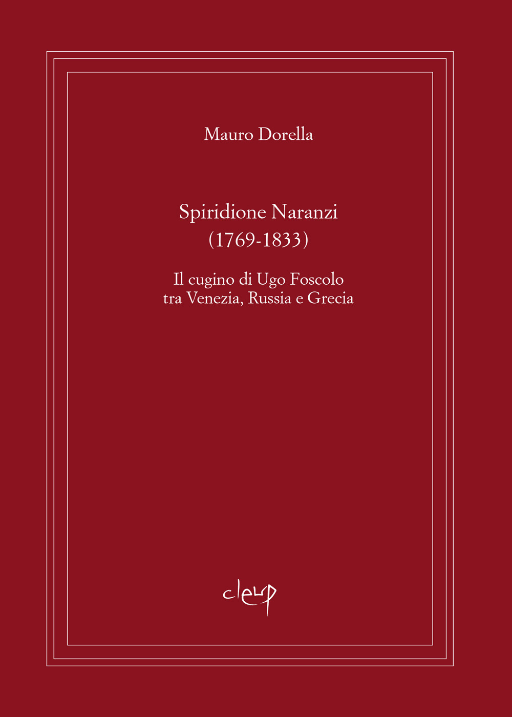 Spiridione Naranzi. Il cugino di Ugo Foscolo tra Venezia, Russia e Grecia