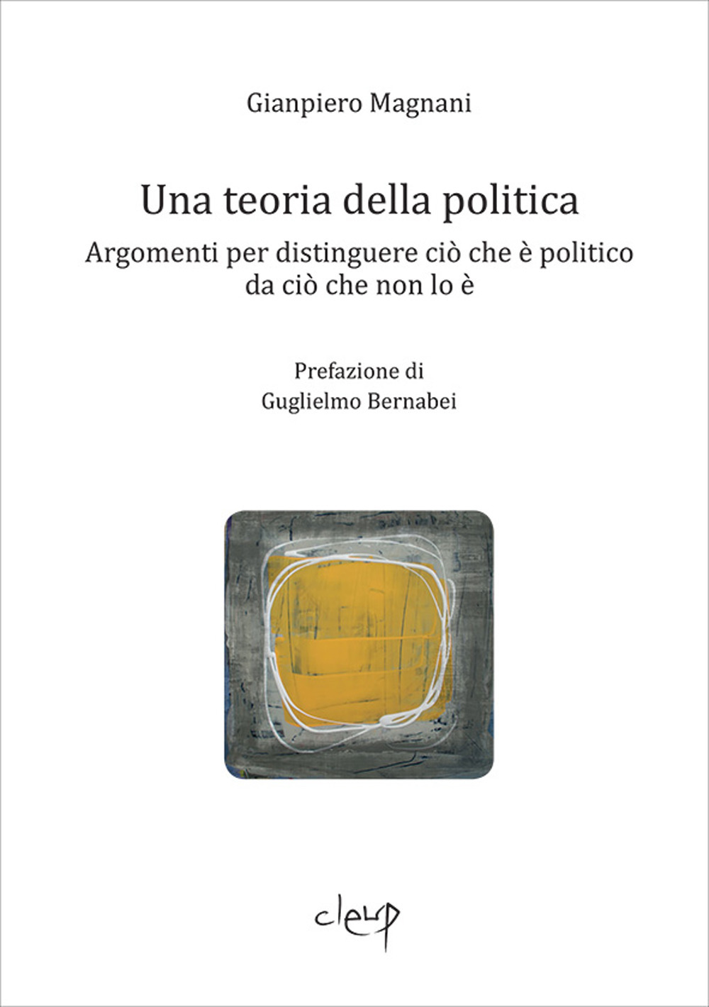 Una teoria della politica. Argomenti per distinguere ciò che è politico da ciò che non lo è