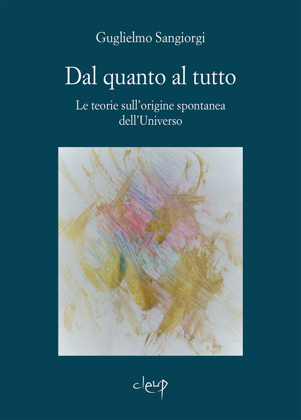 Dal quanto al tutto. Le teorie sull'origine spontanea dell'Universo