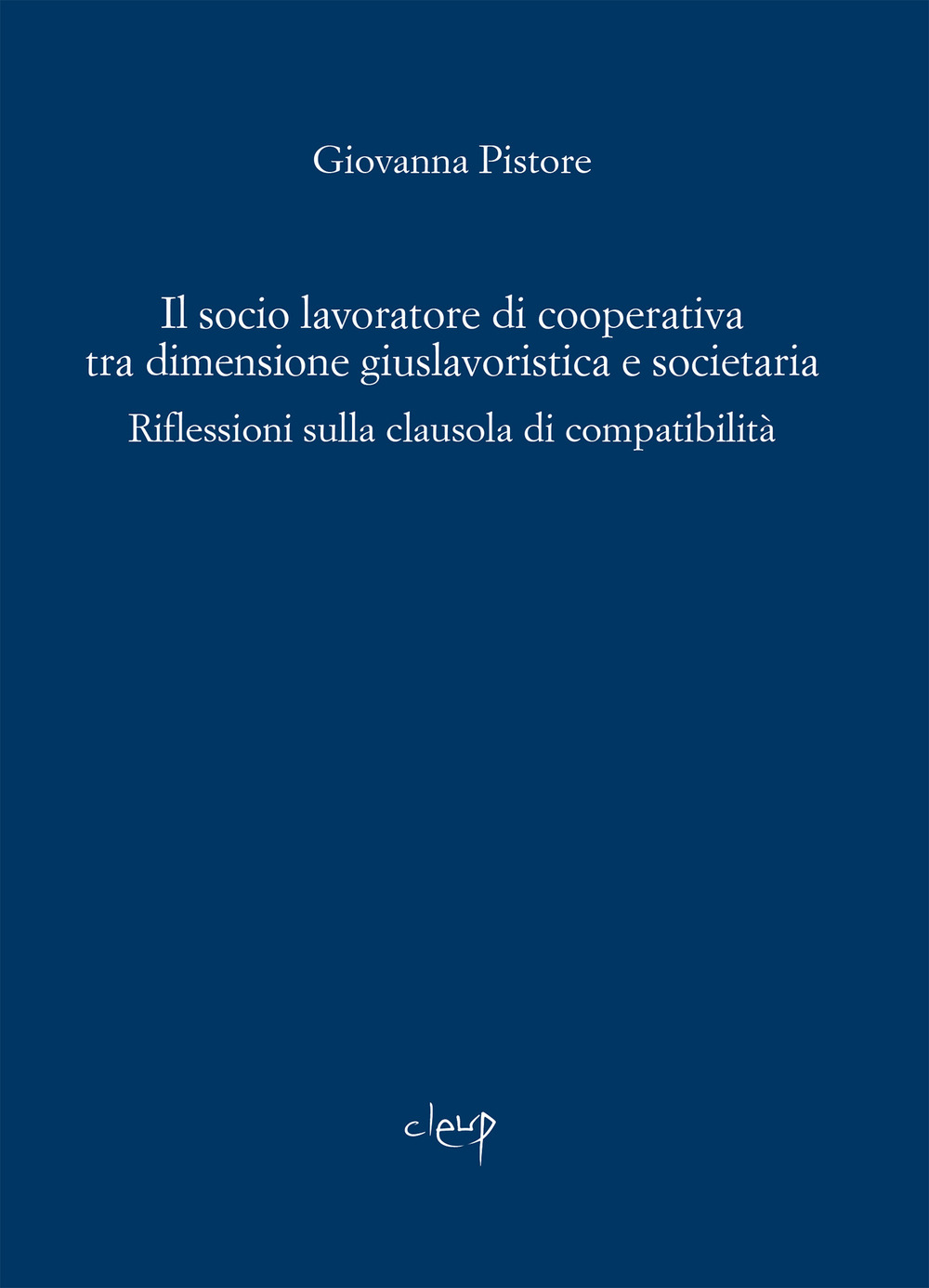 Il socio lavoratore di cooperativa tra dimensione giuslavoristica e societaria. Riflessioni sulla clausola di compatibilità