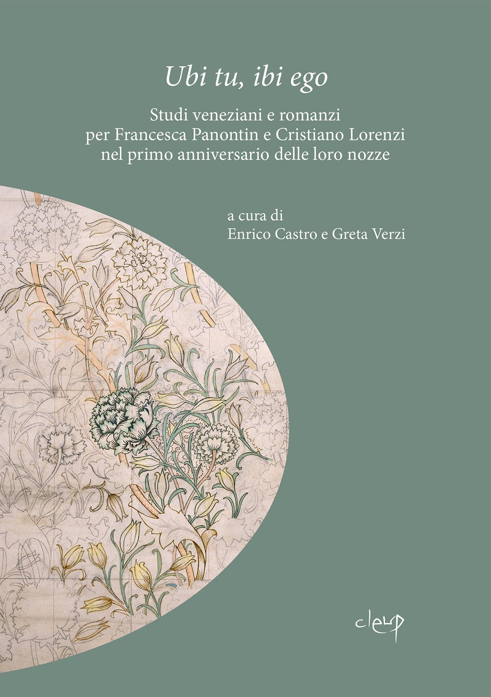 Ubi tu, ibi ego. Studi veneziani e romanzi per Francesca Panontin e Cristiano Lorenzi nel primo anniversario delle loro nozze