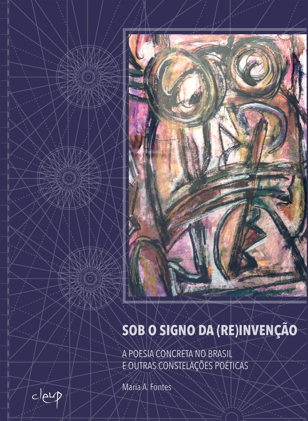 Sob o signo da (re)invenção. A poesia concreta no Brasil e outras constelações poéticas