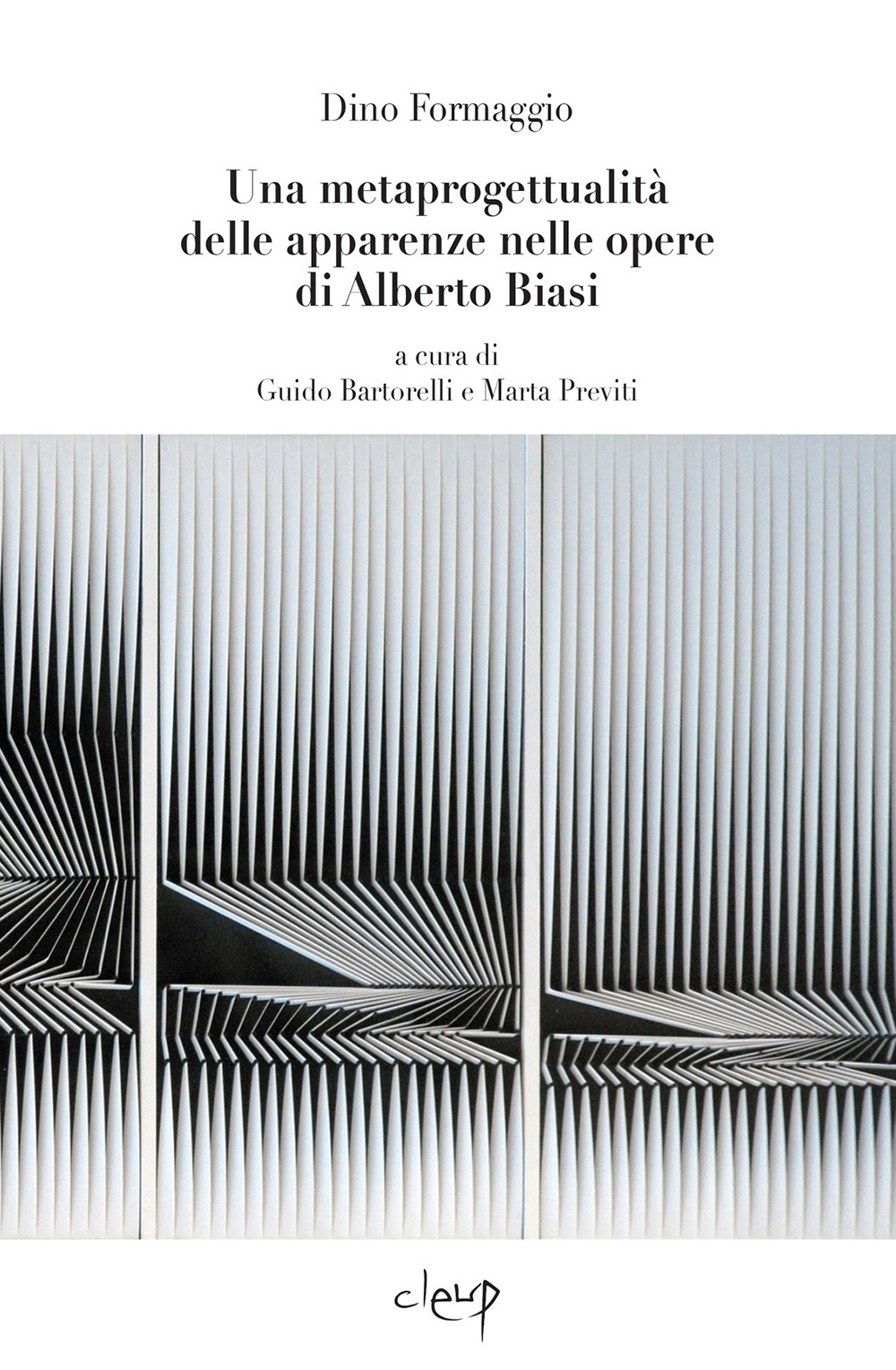 Una metaprogettualità delle apparenze nelle opere di Alberto Biasi. Introduzioni dei curatori e di Alberto Giacomelli. Ediz. multilingue