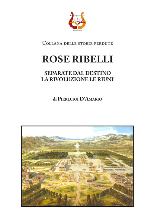 Rose ribelli. Separate dal destino la rivoluzione le riunì