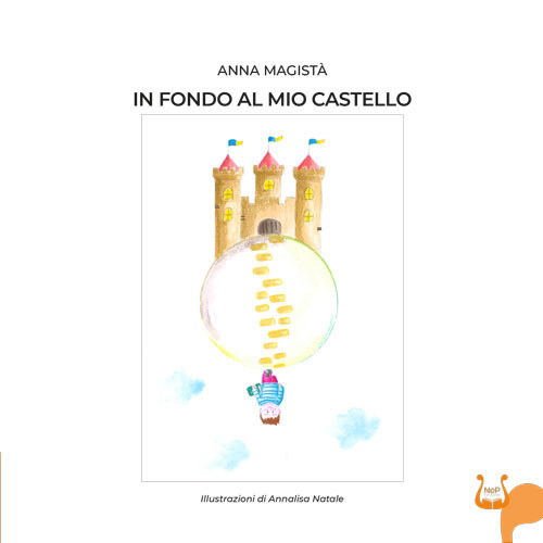 In fondo al mio castello. Ediz. illustrata