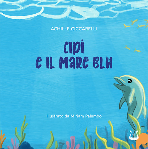 Cipì e il mare blu. Ediz. illustrata