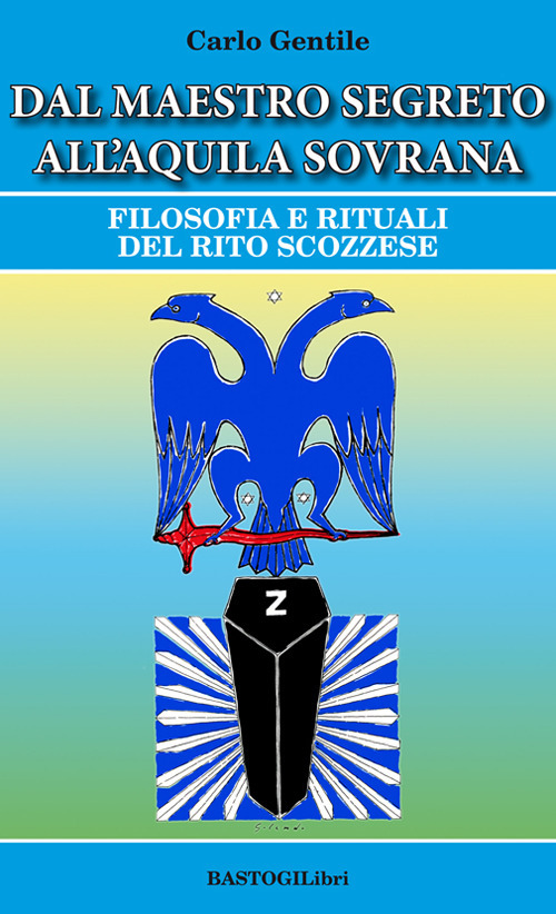 Dal maestro segreto all'aquila sovrana. Filosofia e rituali del rito scozzese