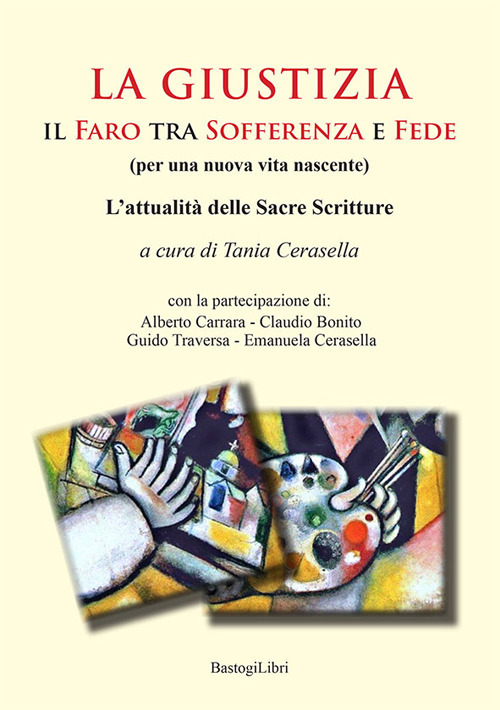 La giustizia. Il faro tra sofferenza e fede (per una nuova vita nascente). L'attualità delle sacre scritture