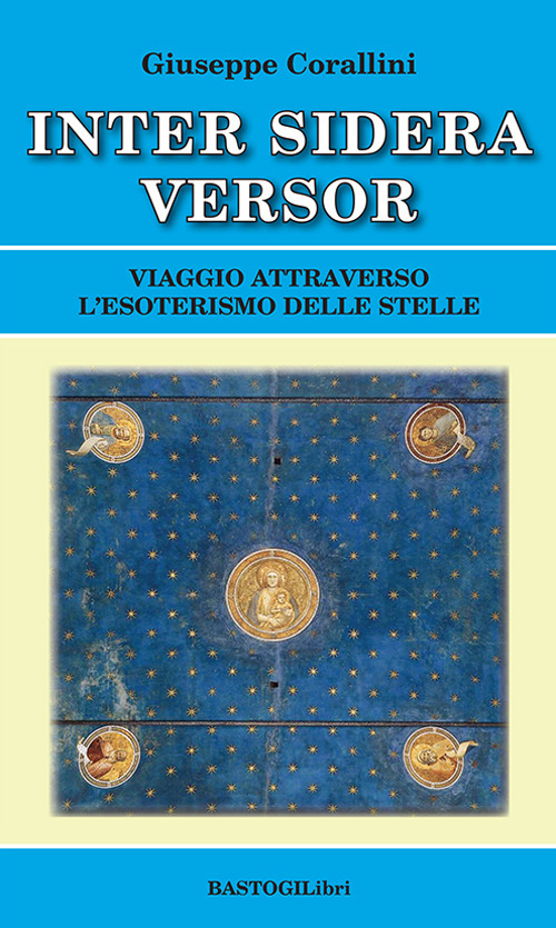 Inter sidera versor. Viaggio attraverso l'esoterismo delle stelle