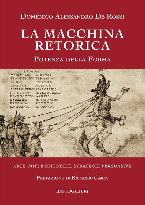 La macchina retorica. Potenza della forma. Arte, miti e riti nelle strategie persuasive