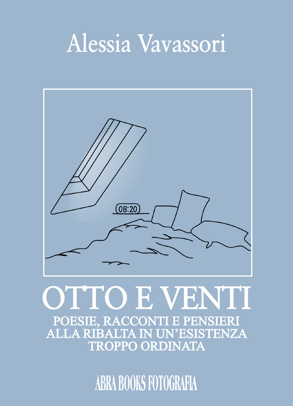 Otto e venti. Poesie, racconti e pensieri alla ribalta in un'esistenza troppo ordinata