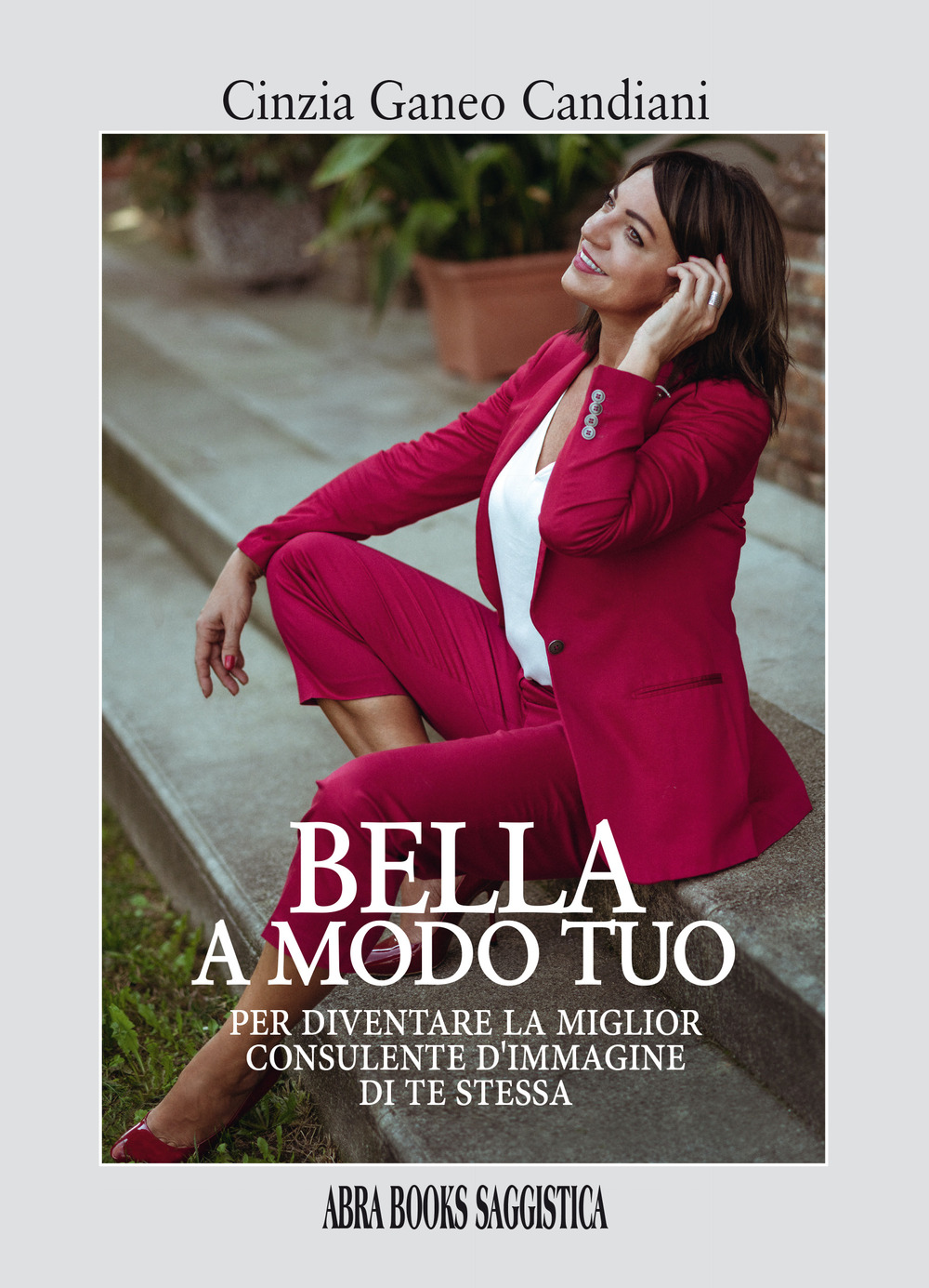 Bella a modo tuo. Per diventare la miglior consulente d'immagine di te stessa