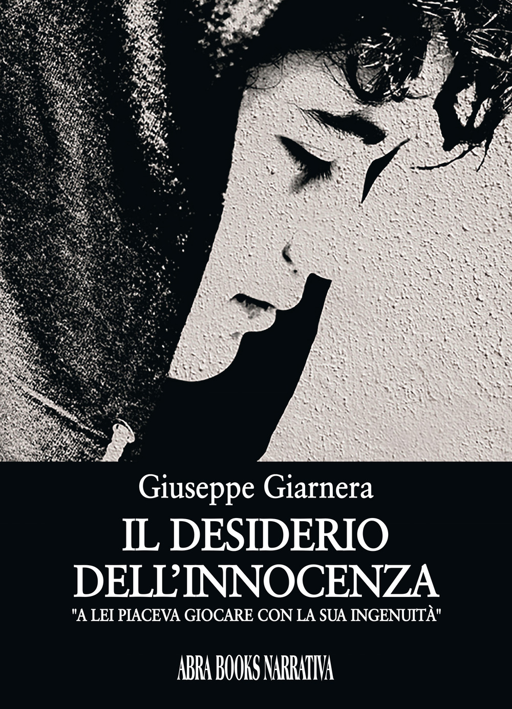 Il desiderio dell'innocenza. A lei piaceva giocare con la sua ingenuita'