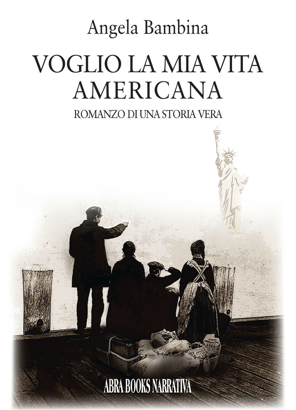 Voglio la mia vita americana. Romanzo di una storia vera