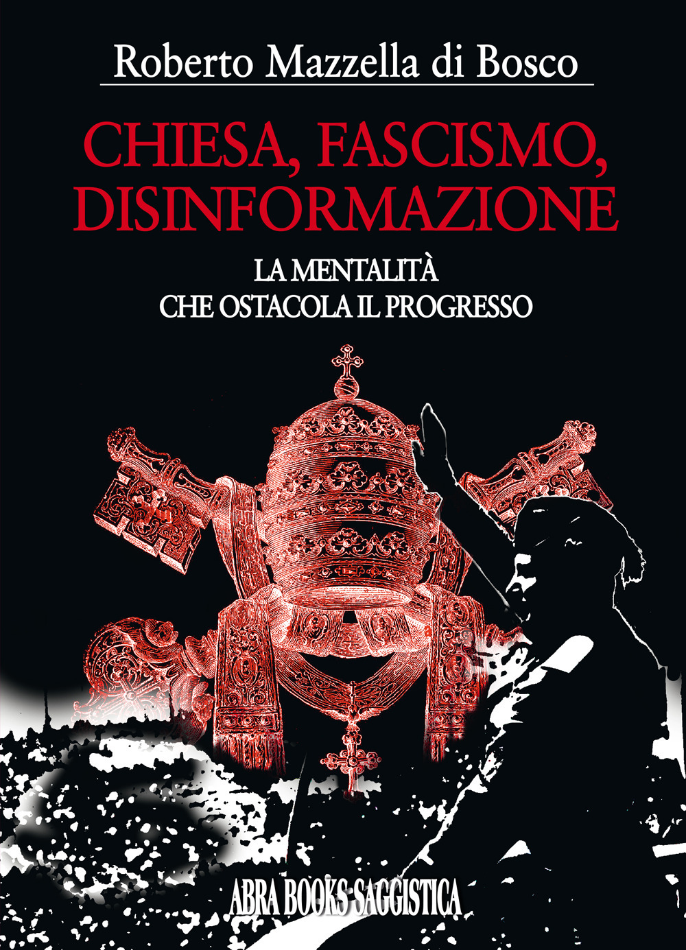 Chiesa, fascismo, disinformazione. La mentalità che ostacola il progresso