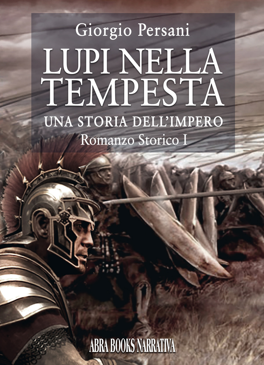 Lupi nella tempesta. Una storia dell'impero. Vol. 1