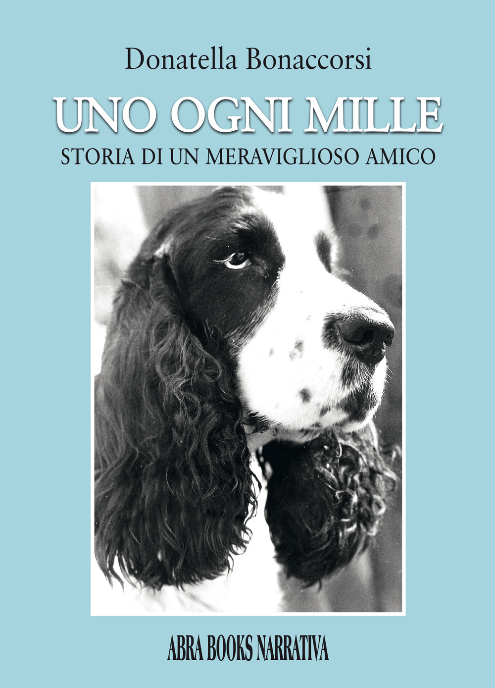 Uno ogni mille. Storia di un meraviglioso amico