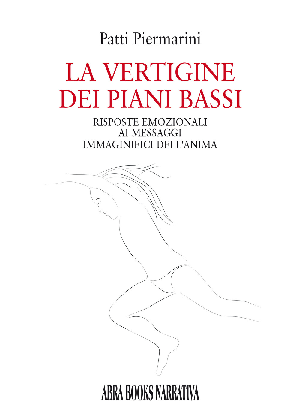 La vertigine dei piani bassi. Risposte emozionali ai messaggi immaginifici dell'anima