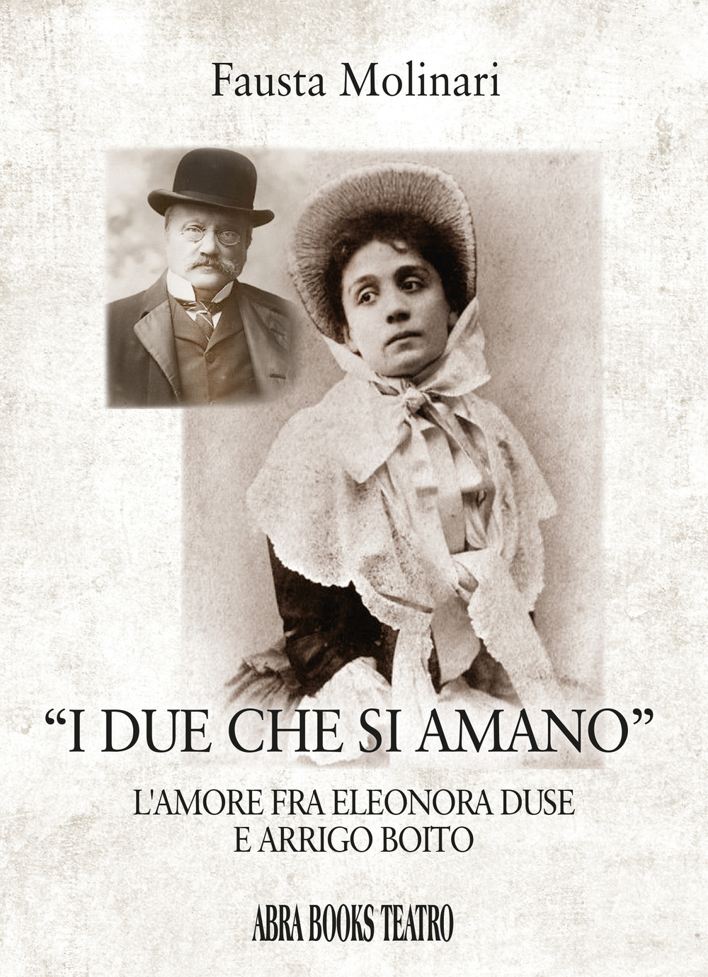 «I due che si amano». L'amore fra Eleonora Duse e Arrigo Boito