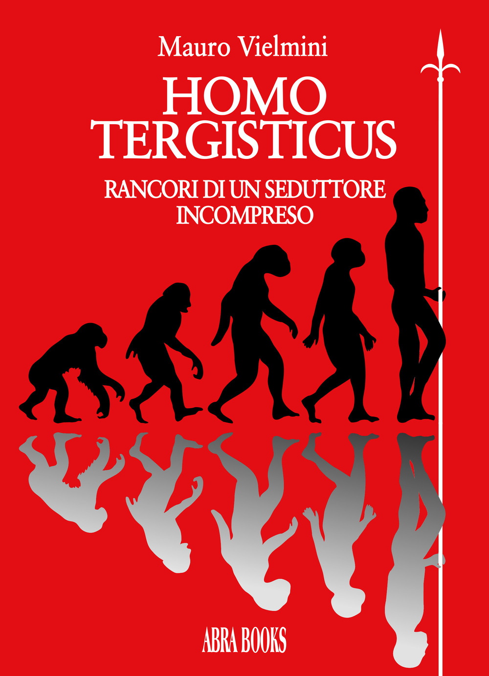 Homo tergisticus. Rancori di un seduttore incompreso