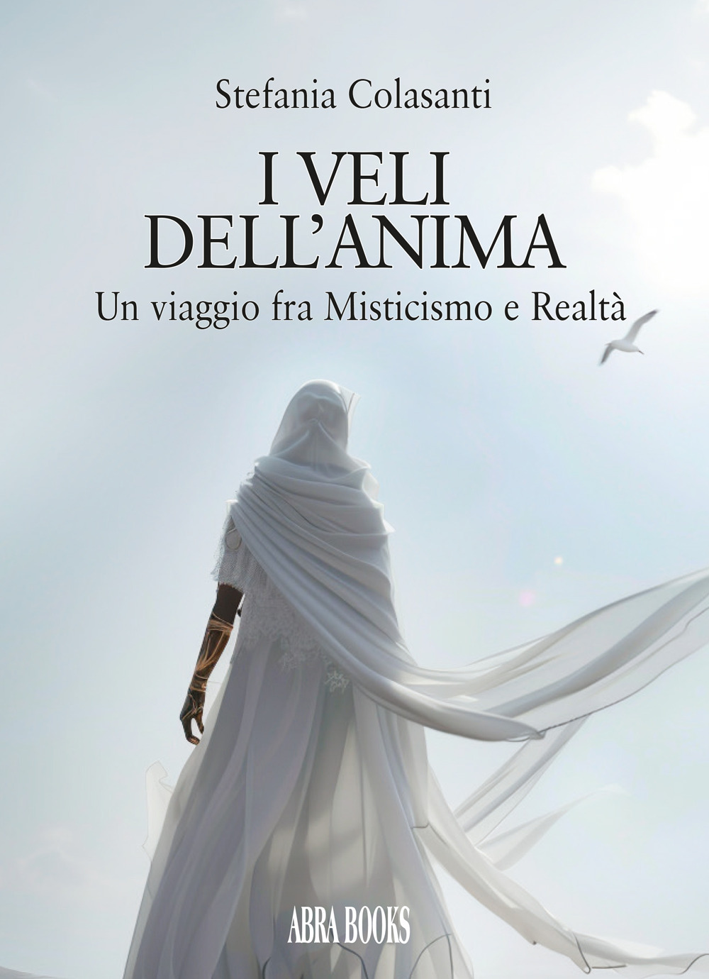 I veli dell'anima. Un viaggio fra misticismo e realtà